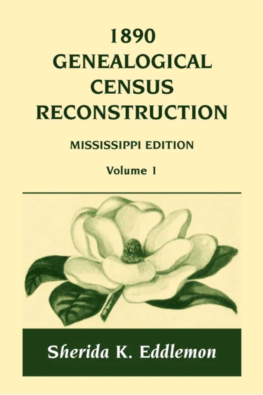 1890 Genealogical Census Reconstruction: Mississippi, Vol. 1