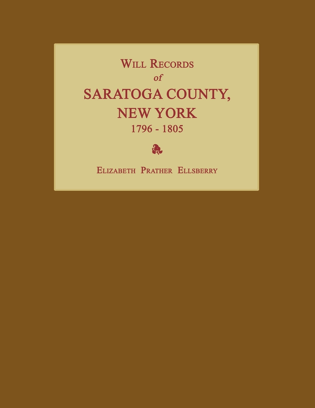 Will Records of Saratoga County, New York 1796-1805