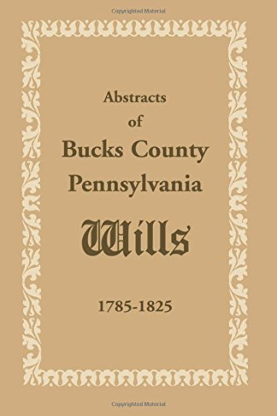 Abstracts of Bucks County, Pennsylvania, Wills 1785-1825