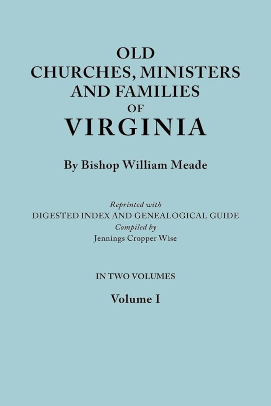 Old Churches, Ministers and Families of Virginia. 2 Volume Set