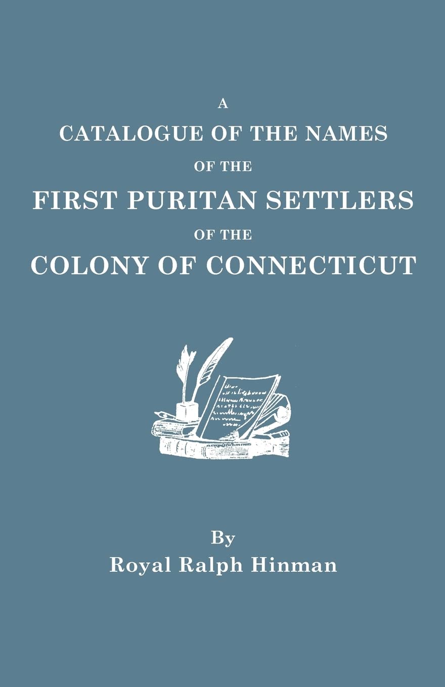 A Catalogue of the Names of the First Puritan Settlers of the Colony of Connecticut
