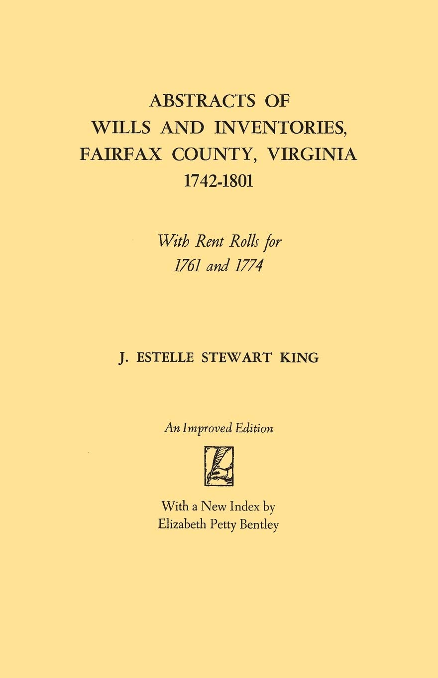 Abstracts of Wills and Inventories, Fairfax County, Virginia 1742-1801