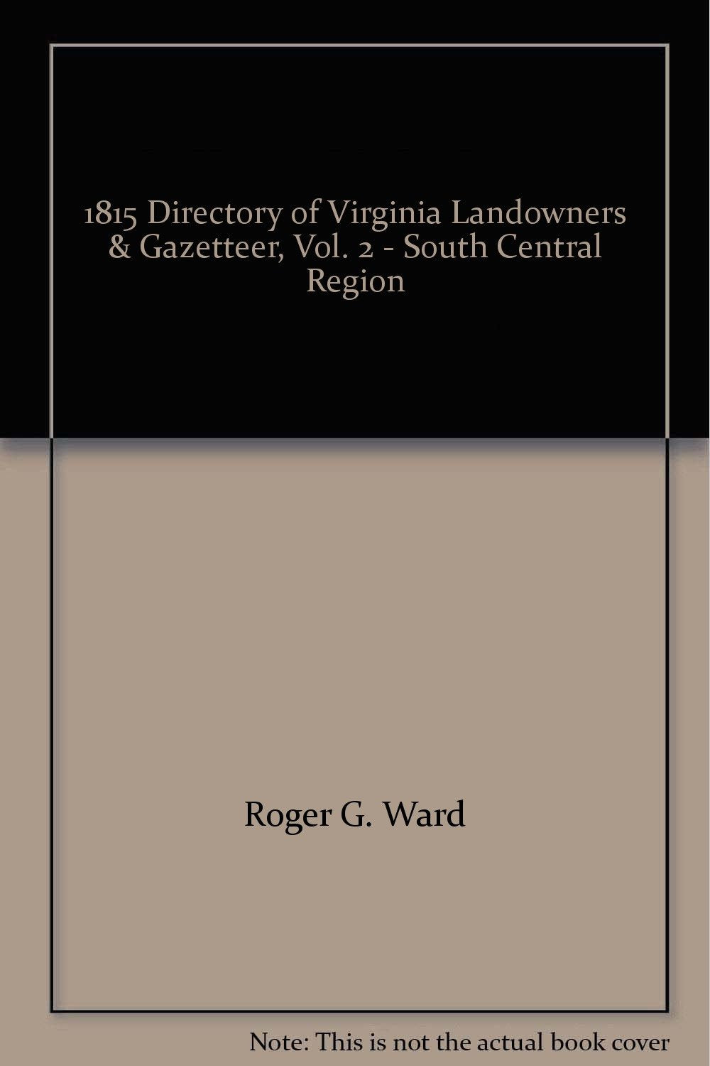 1815 Directory of Virginia Landowners and Gazetteer Volume 2: South Central Region