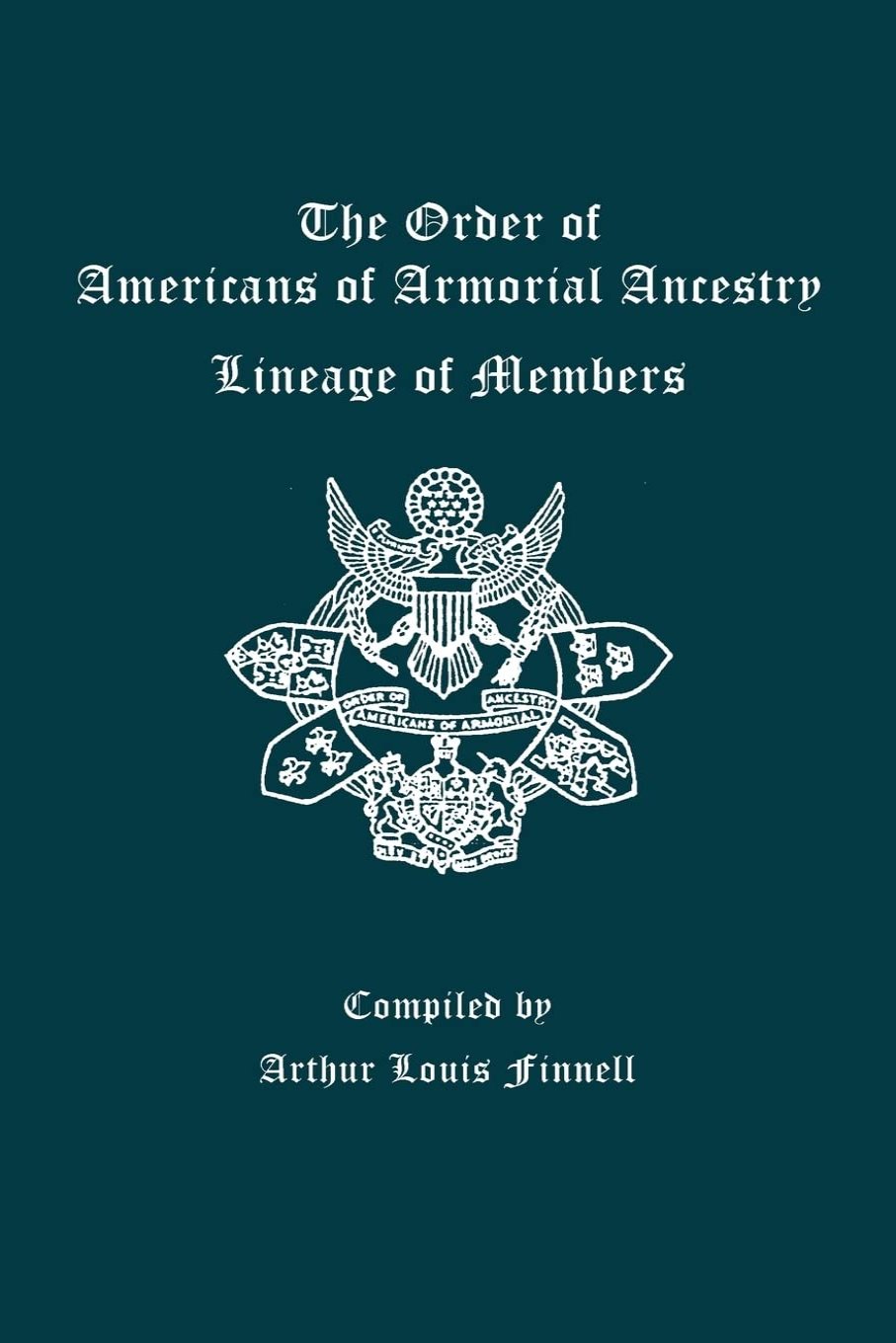 The Order of Americans of Armorial Ancestry. Lineage of Members