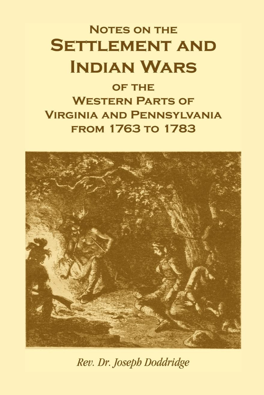 Notes on the Settlement and Indian Wars of the Western Parts of Virginia and Pennsylvania from 1763 to 1783