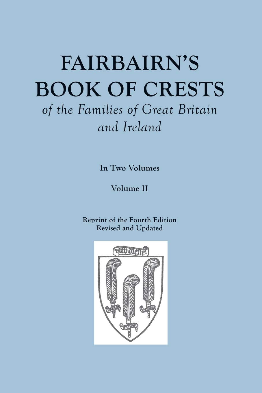 Fairbairn's Book of Crests of the Families of Great Britain and Ireland. Two Volumes
