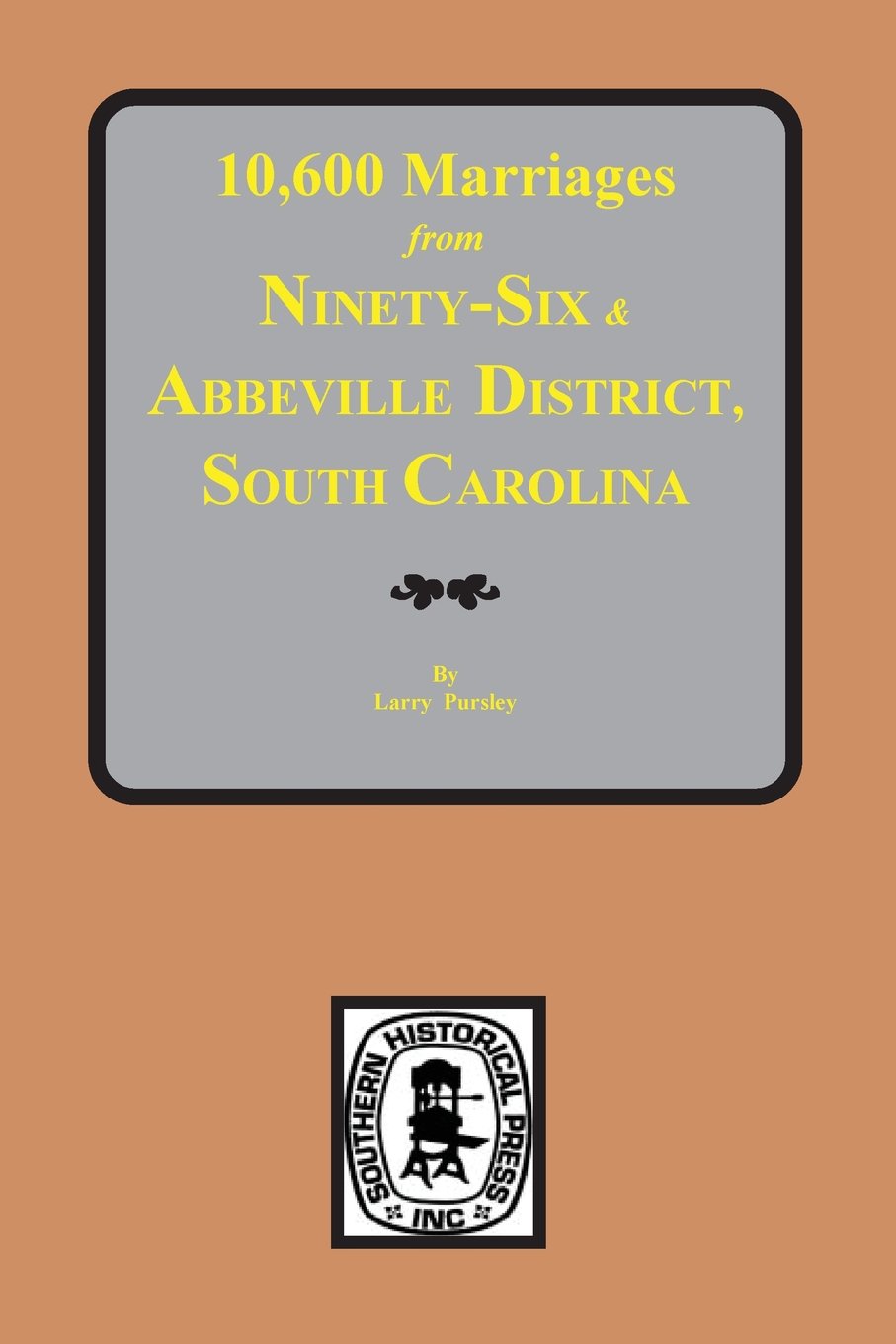 10,600 Marriages from Ninety-Six and Abbeville District, S.C., 1734-1898