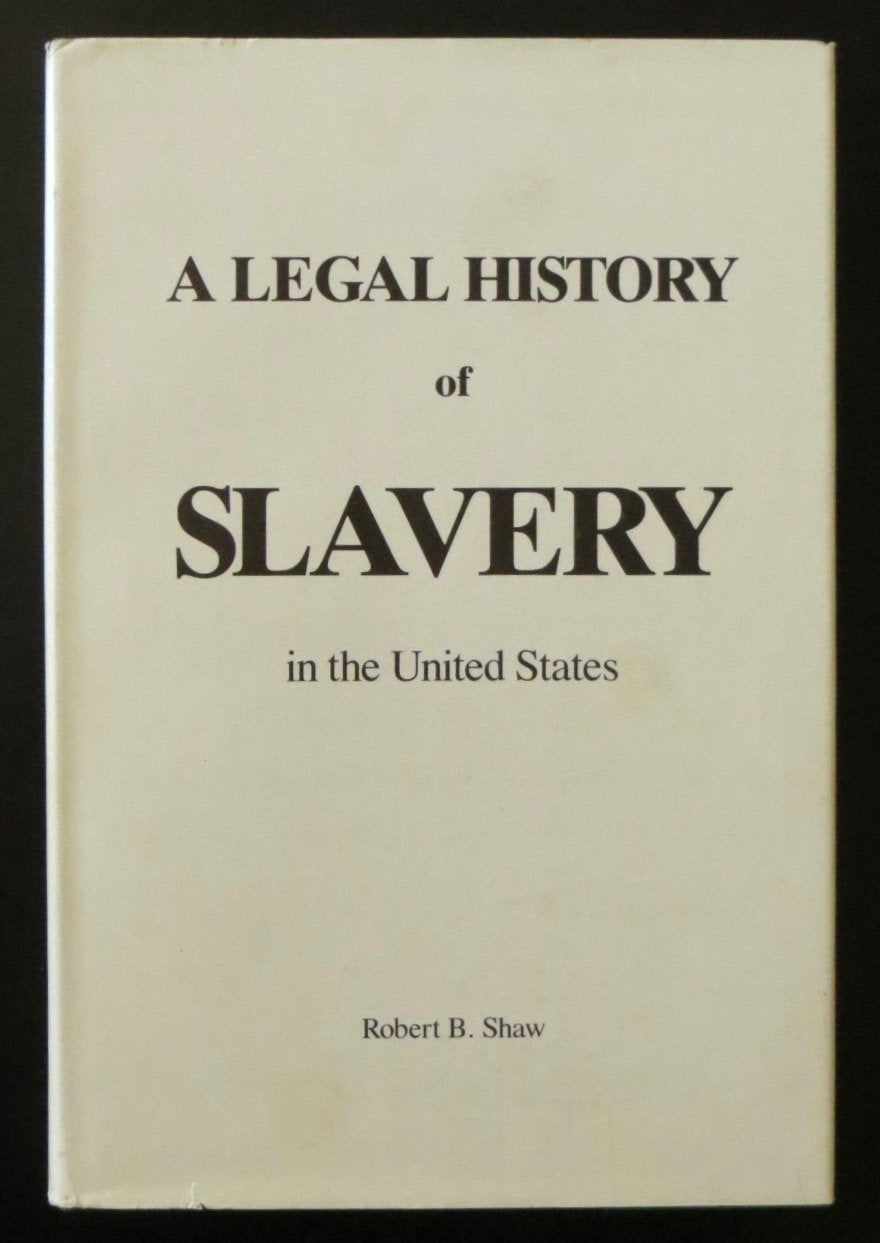 A Legal History of Slavery in the United States