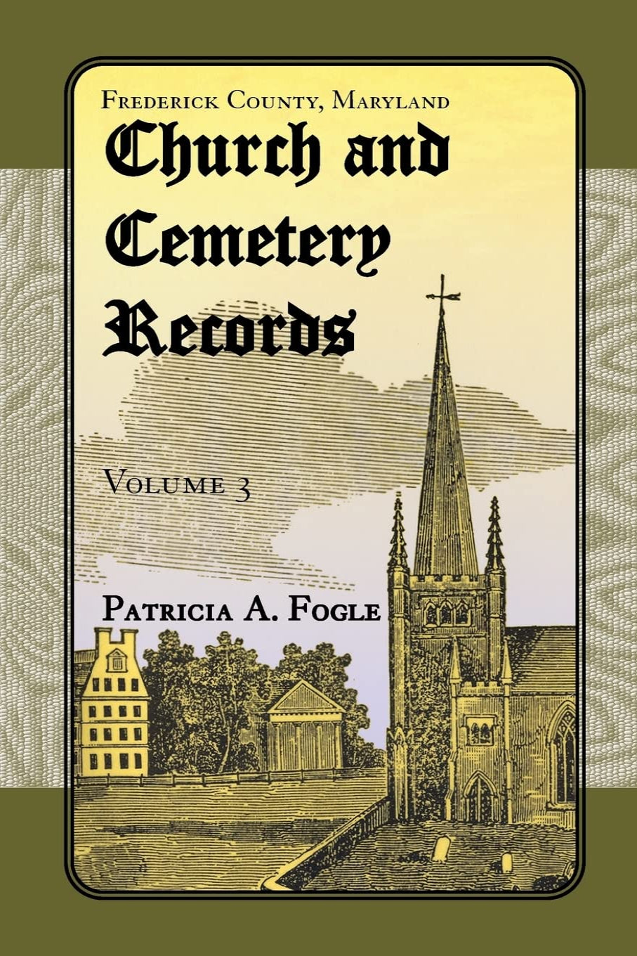 Frederick County, Maryland Church and Cemetery Records, Volume 3 (Zion Lutheran and Mt. Tabor, Middletown)