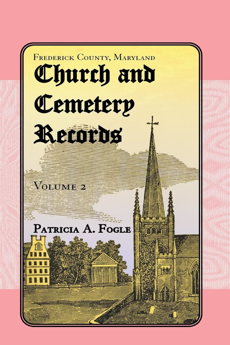 Frederick County, Maryland Church and Cemetery Records, Volume 2 (Christ Reformed United Church of Christ, Middletown)