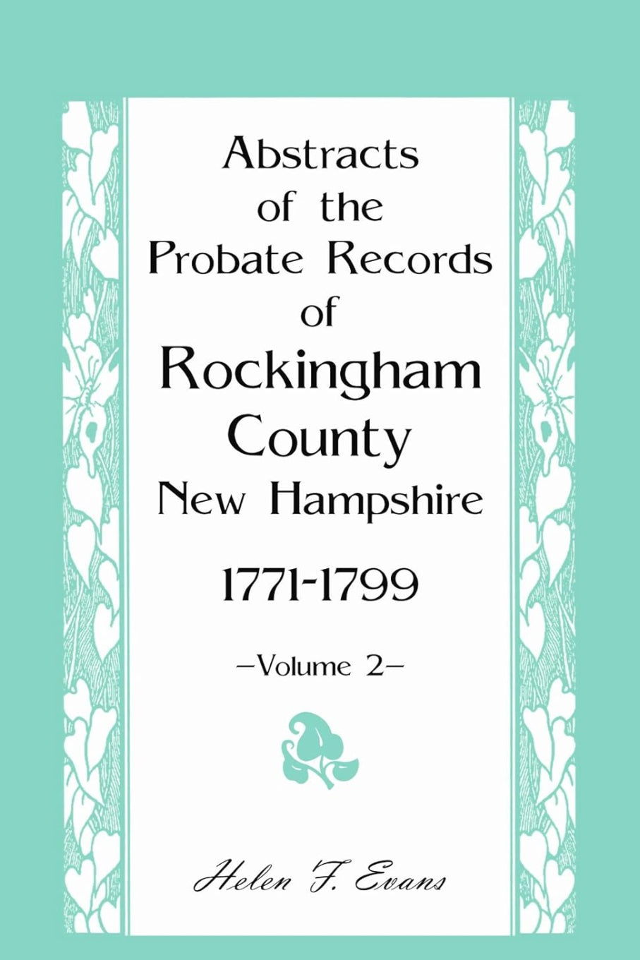 Abstracts of the Probate Records of Rockingham County, New Hampshire 1771-1799, Vol. 2