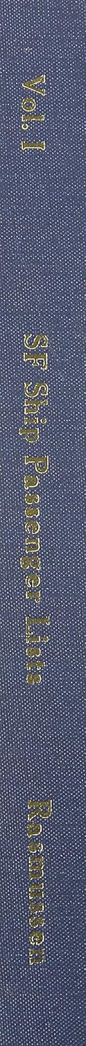 San Francisco Ship Passenger Lists. Volume I