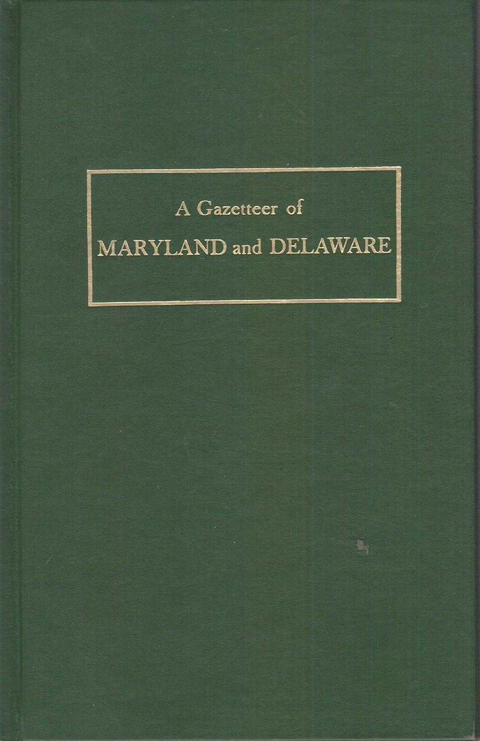 A Gazetteer of Maryland and Delaware. 2 Vols. in 1