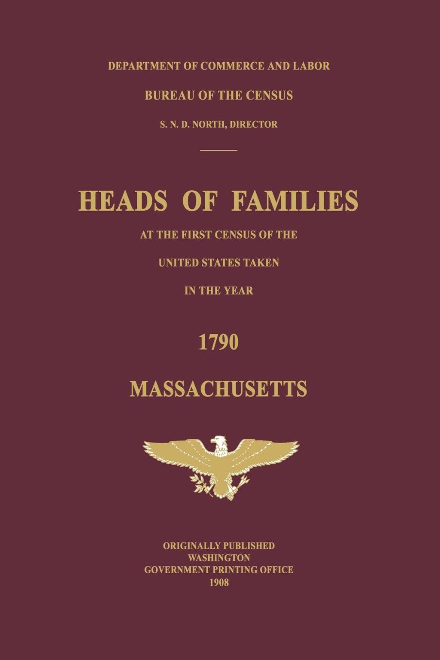 Heads of Families at the First Census of the United States Taken in the Year 1790: Massachusetts