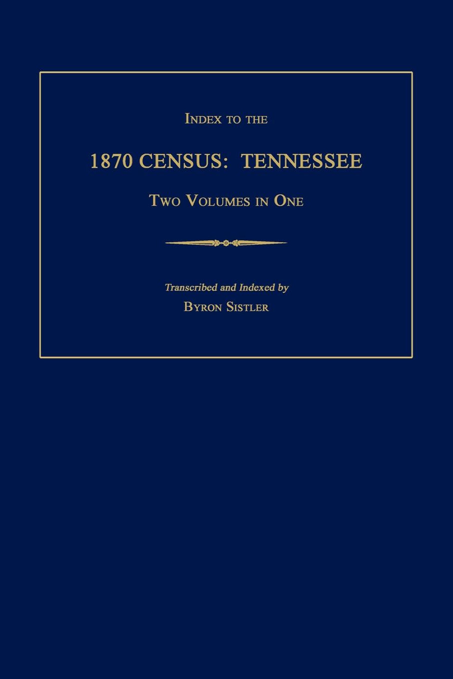 Index to the 1870 Census: Tennessee. Two Volumes in One
