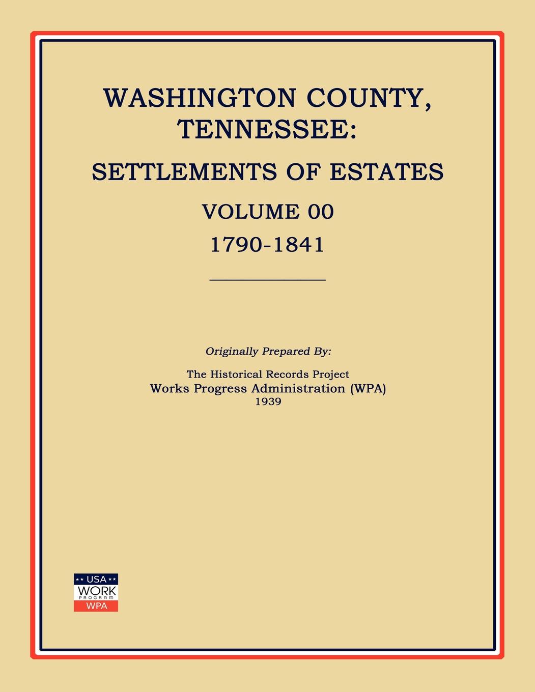 Washington County, Tennessee: Settlements of Estates, Volume 00, 1790-1841