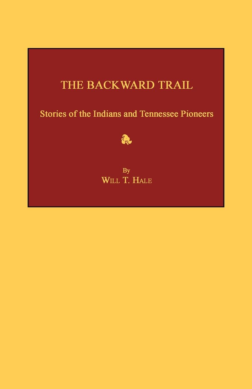 The Backward Trail: Stories of the Indians and Tennessee Pioneers