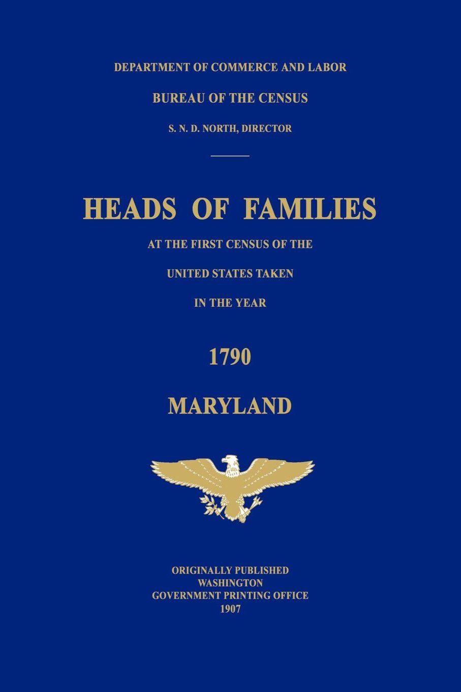 Heads of Families at the First Census of the United States Taken in the Year 1790: Maryland