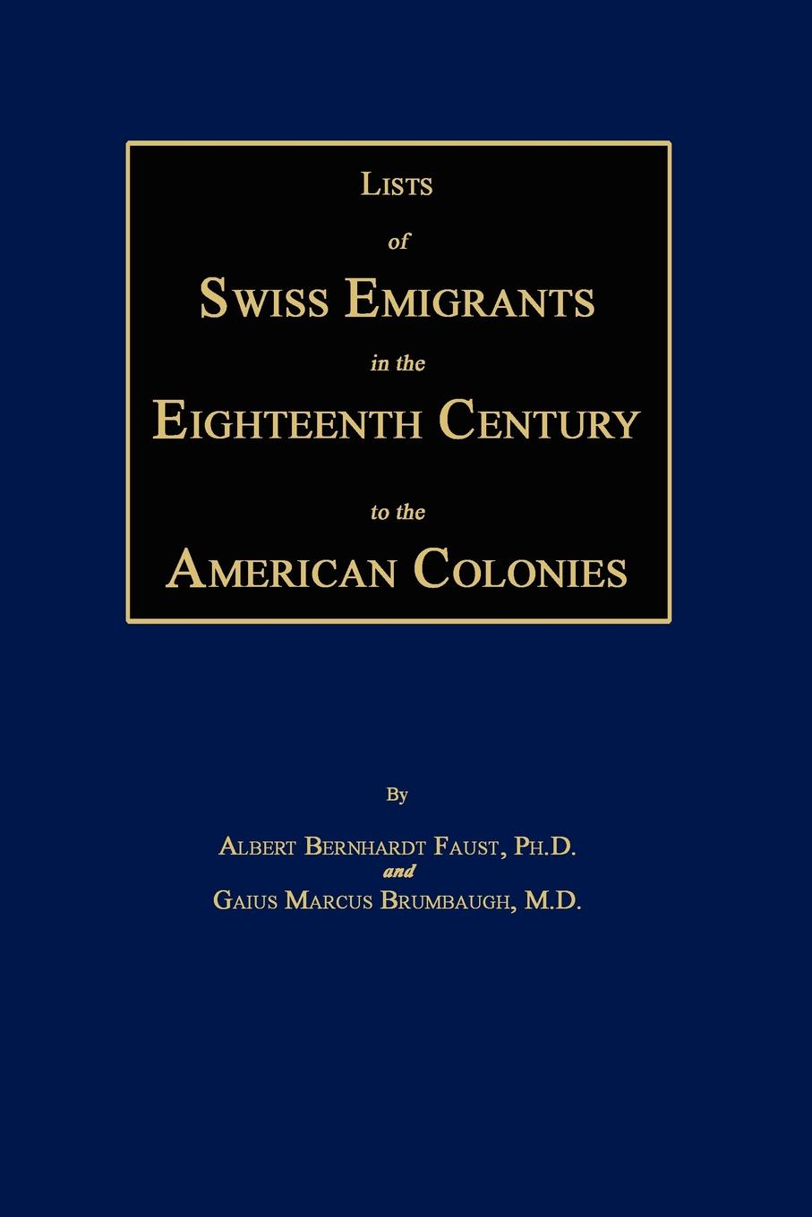 List of Swiss Emigrants in the Eighteenth Century to the American Colonies, Two Volumes in One.