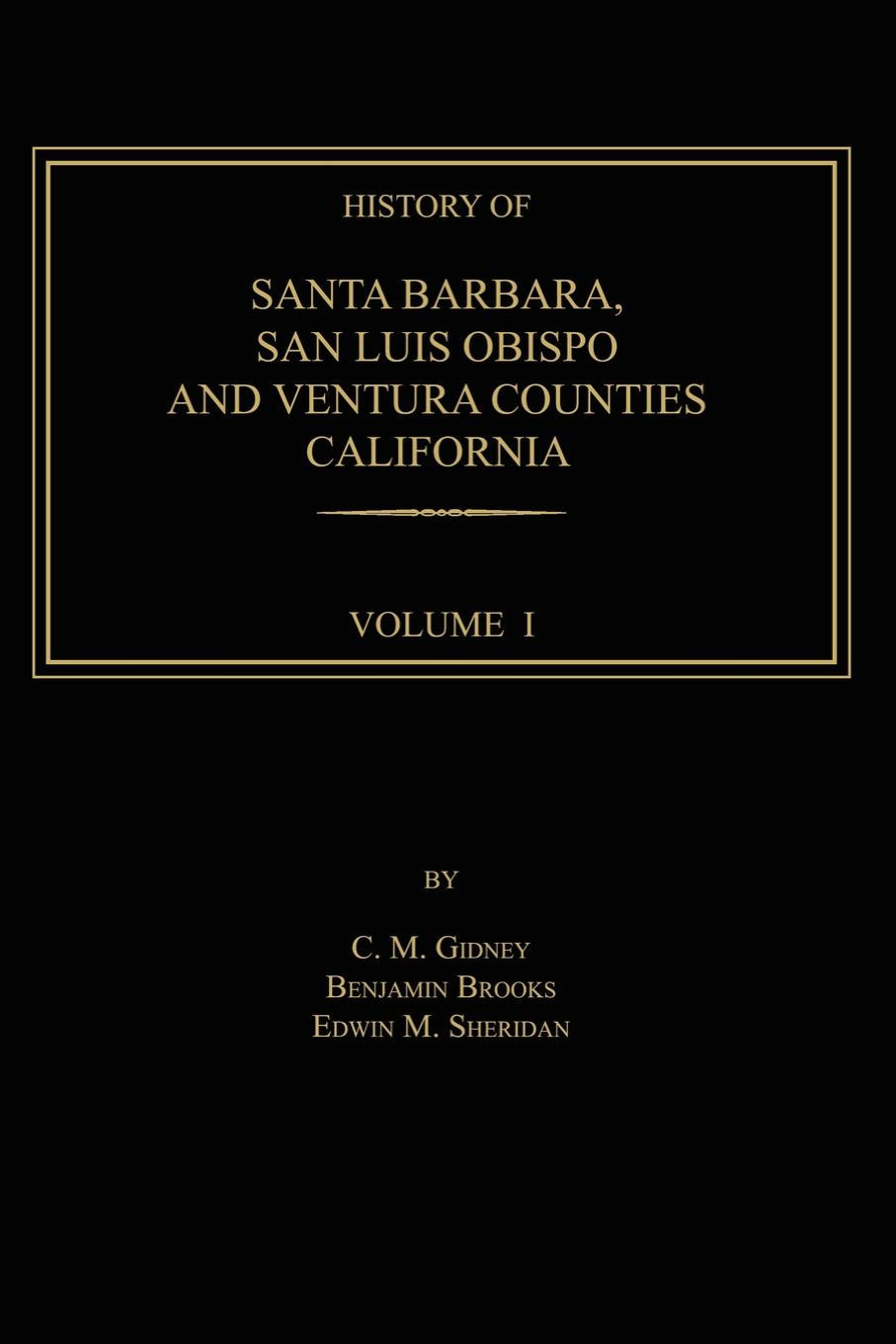 History of Santa Barbara, San Luis Obispo and Ventura Counties, California. Two Volumes
