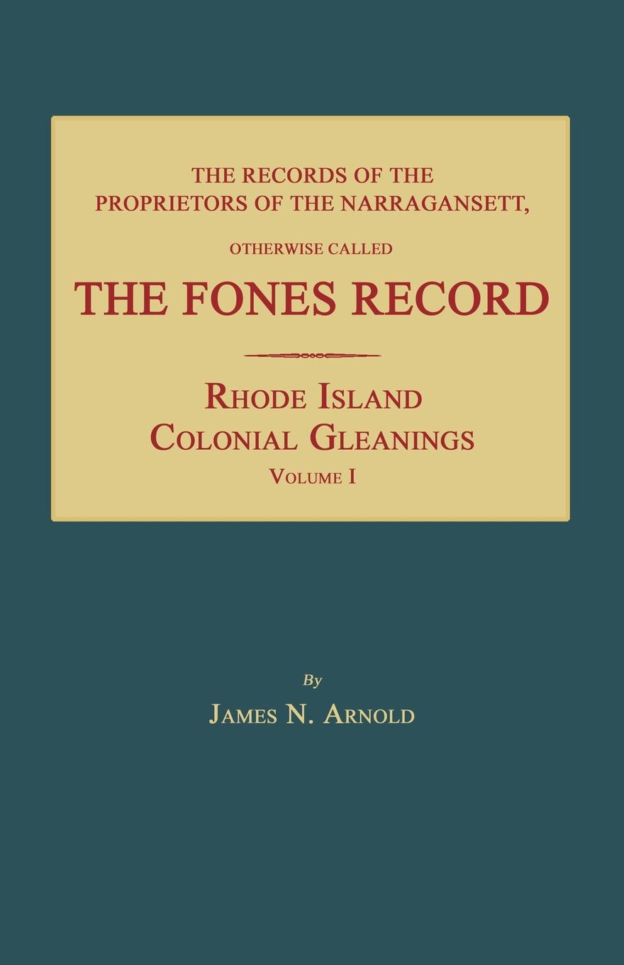 The Records of the Proprietors of the Narragansett, Otherwise Called The Fones Record. Rhode Island