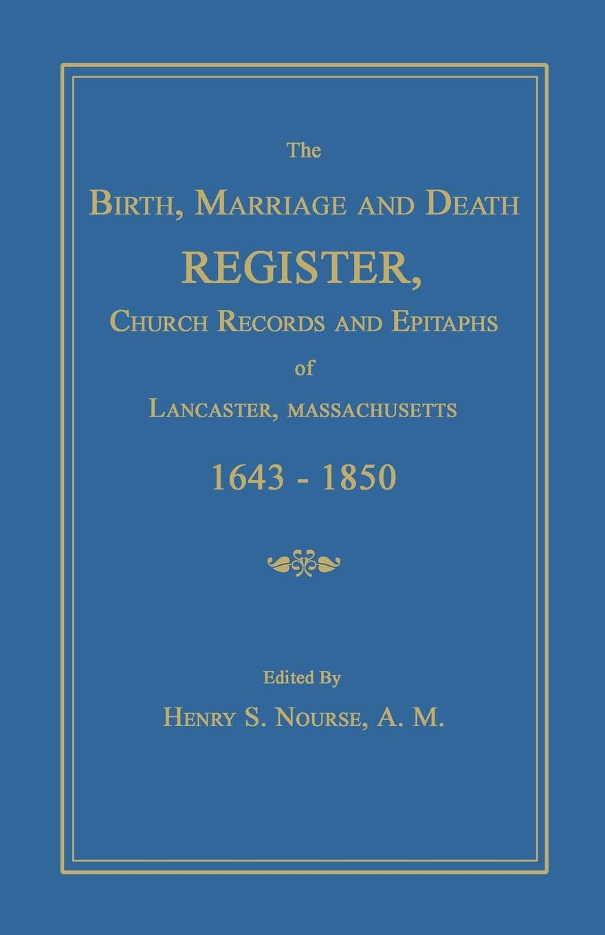 The Birth, Marriage, and Death Register, Church Records and Epitaphs of Lancaster, Massachusetts
