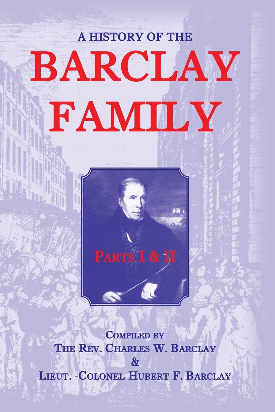 A History of the Barclay Family, Parts 1 & 2