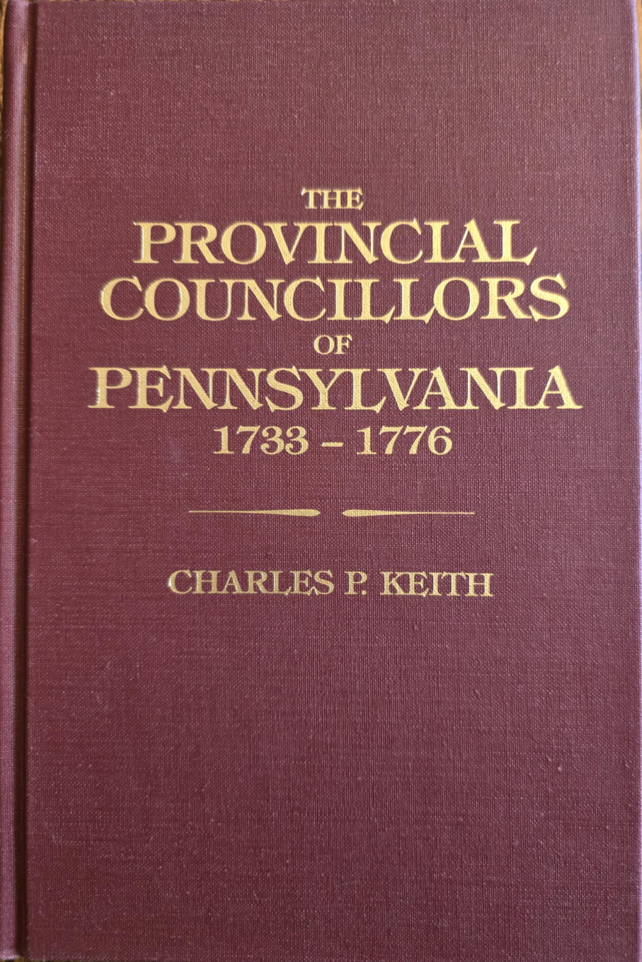 The Provincial Councillors of Pennsylvania Who Held Office Between 1733 and 1776