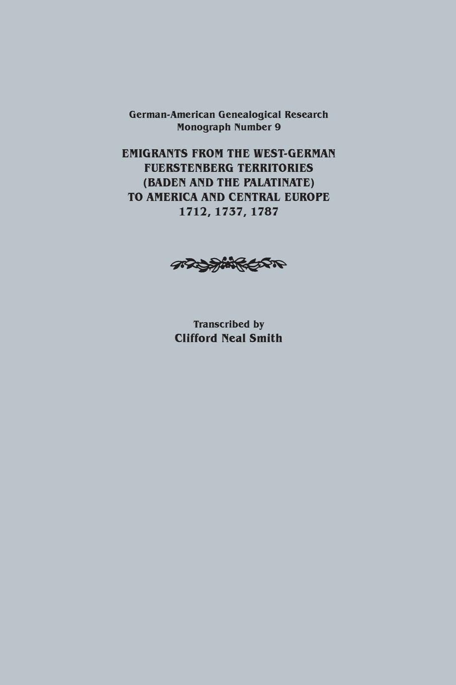 Emigrants from the West-German Fuerstenberg Territories (Baden and the Palatinate) to America and Central Europe