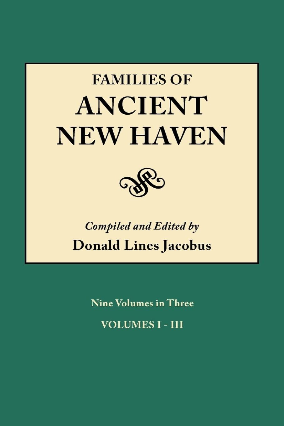 Families of Ancient New Haven. Nine Volumes in Three
