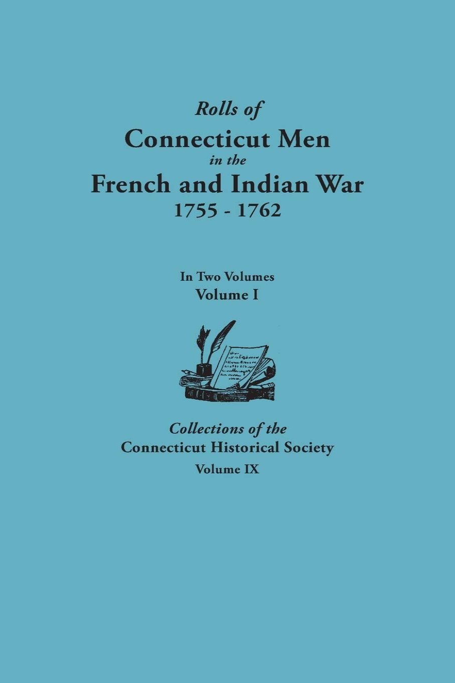 Rolls of Connecticut Men in the French and Indian War 1755-1762, Two Volumes