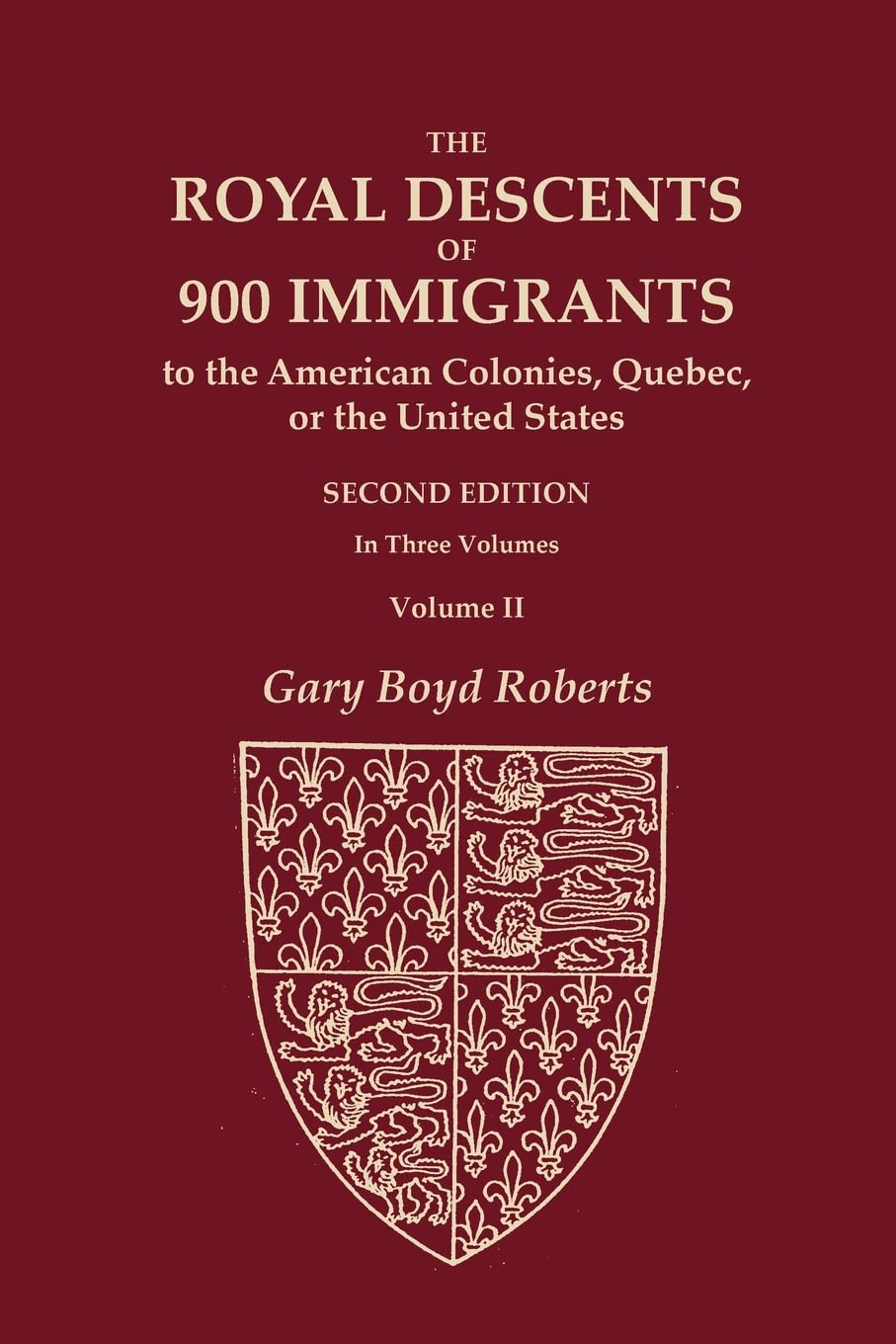 The Royal Descents of 900 Immigrants to the American Colonies, Quebec, or the United States