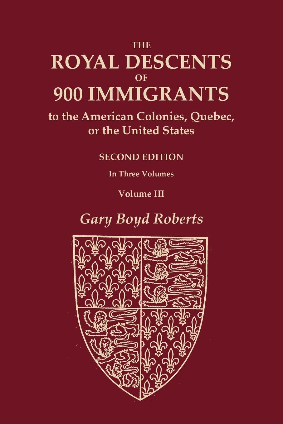 The Royal Descents of 900 Immigrants to the American Colonies, Quebec, or the United States