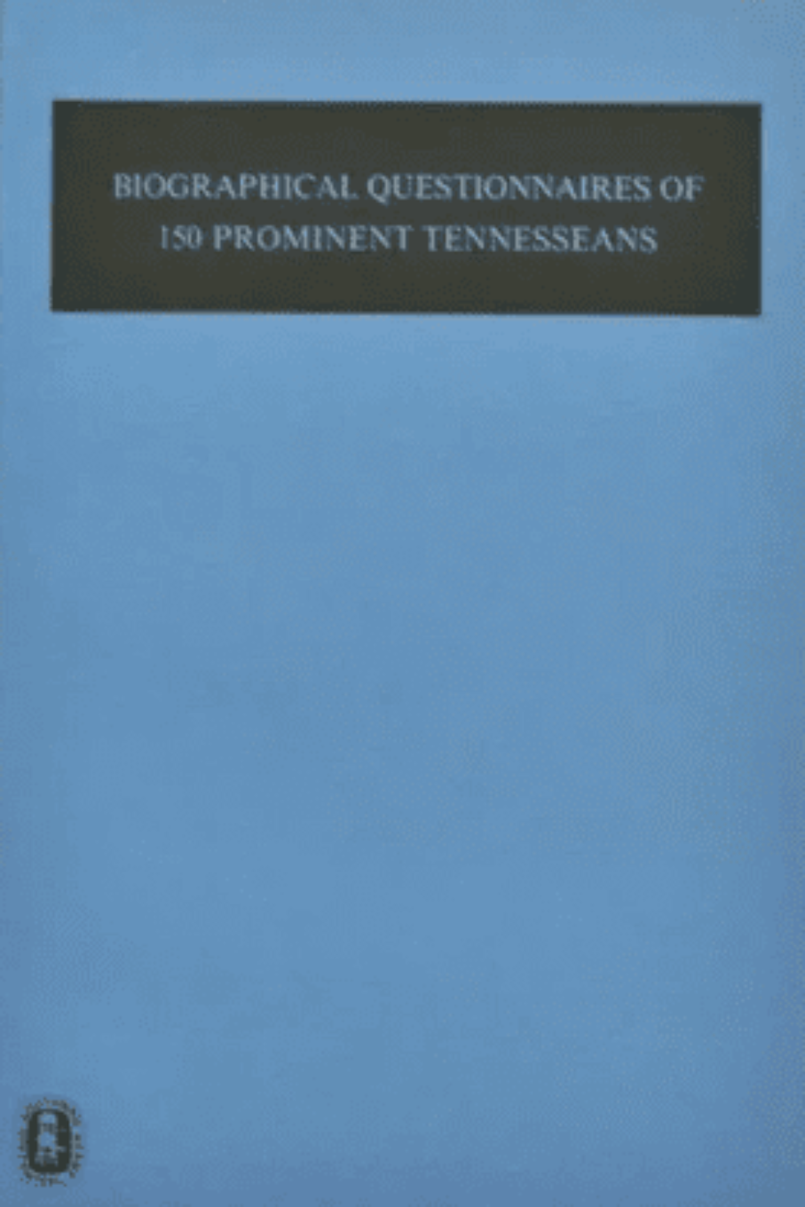 Biographical Questionnaires of 150 Prominent Tennesseans
