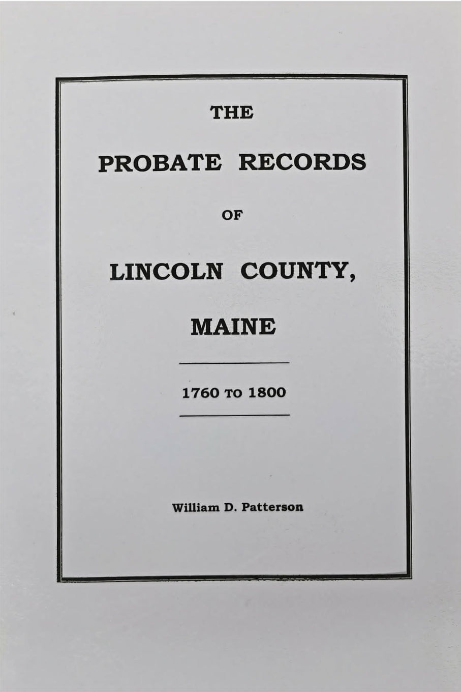 The Probate Records of Lincoln County, Maine 1760-1800