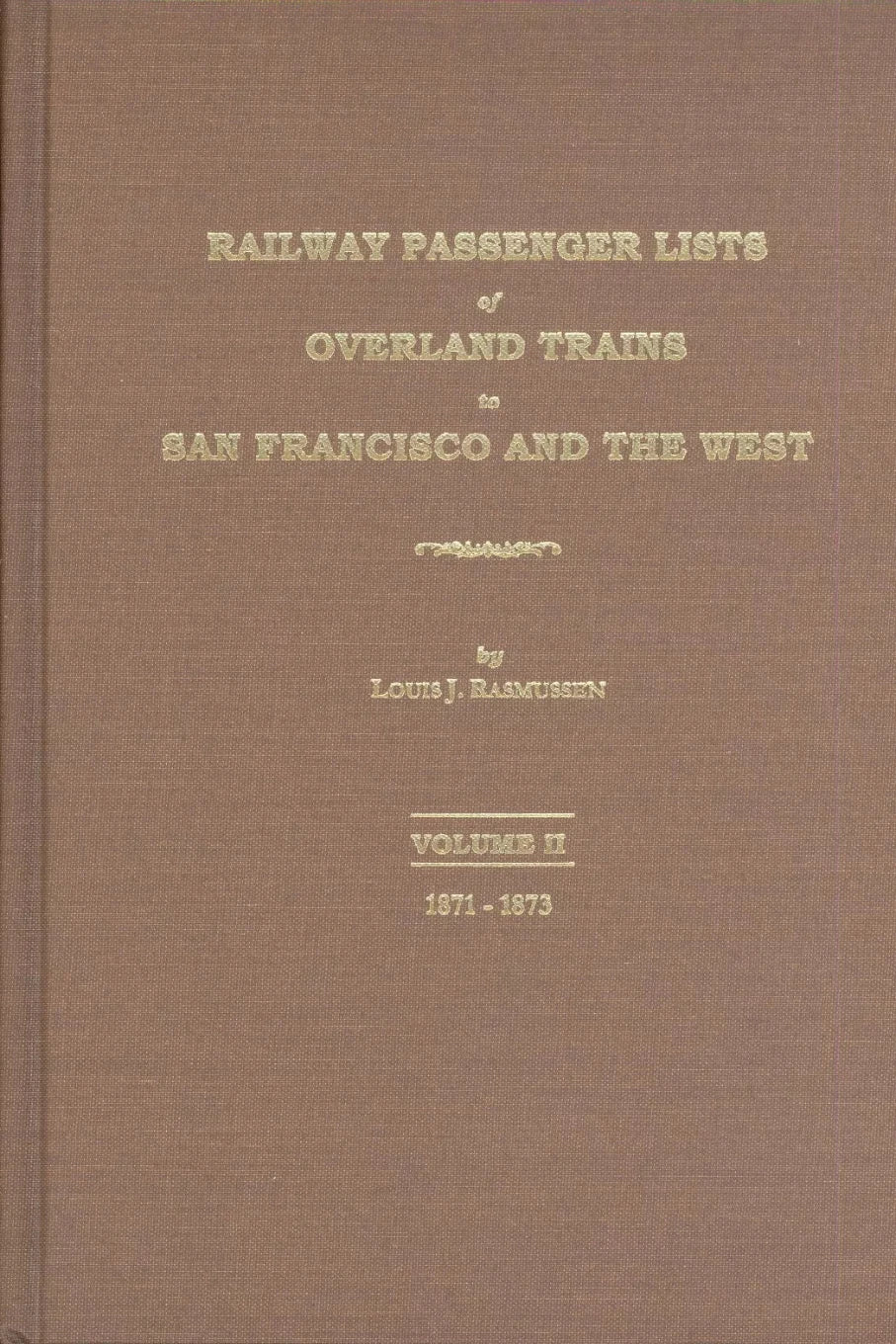 Railway Passenger Lists of Overland Trains to San Francisco and the West. Two Volumes.