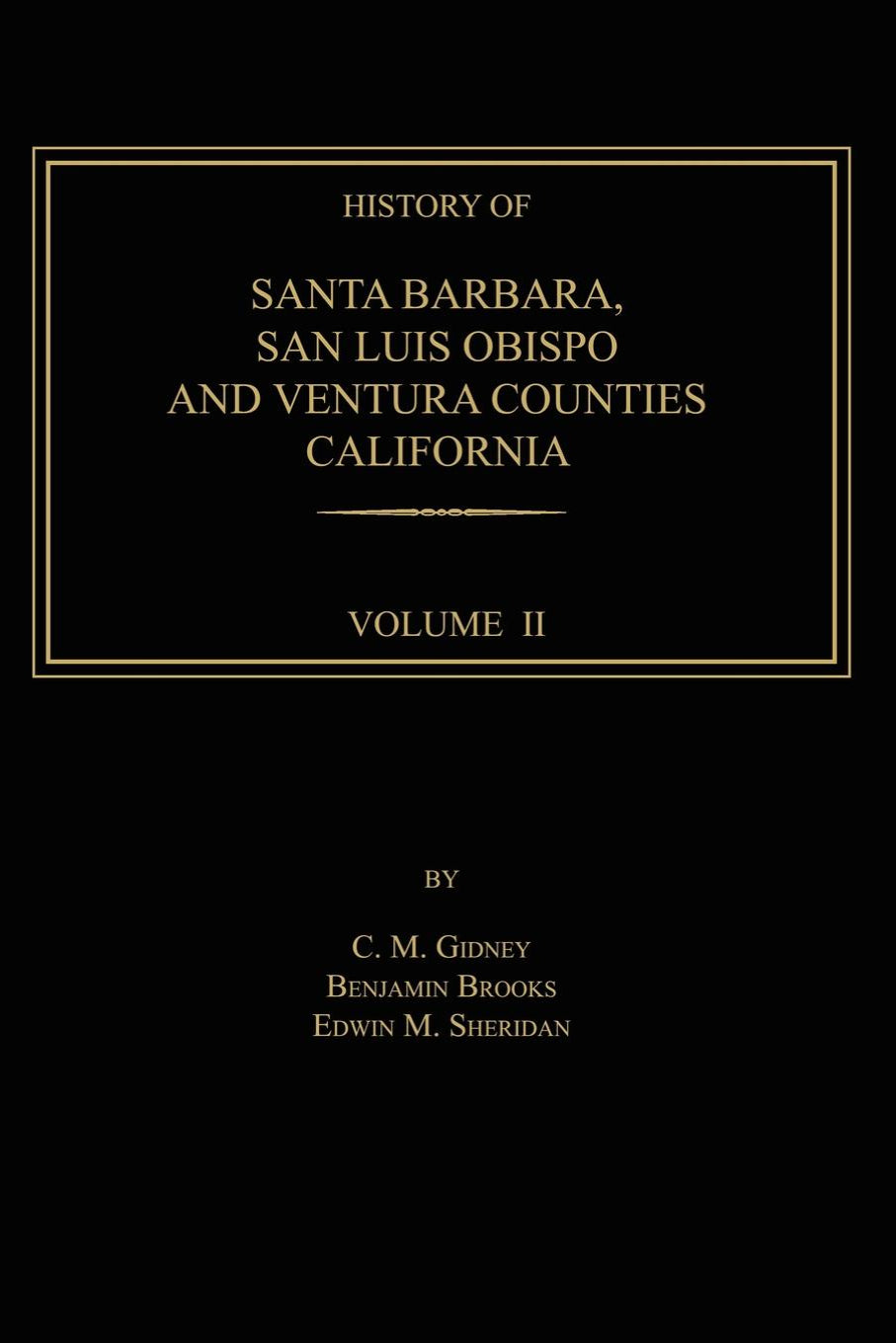 History of Santa Barbara, San Luis Obispo and Ventura Counties, California. Two Volumes