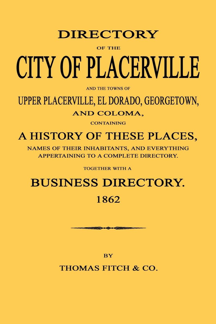 Directory of the City of Placerville, Upper Placerville, El Dorado, Georgetown, & Coloma Calif 1862