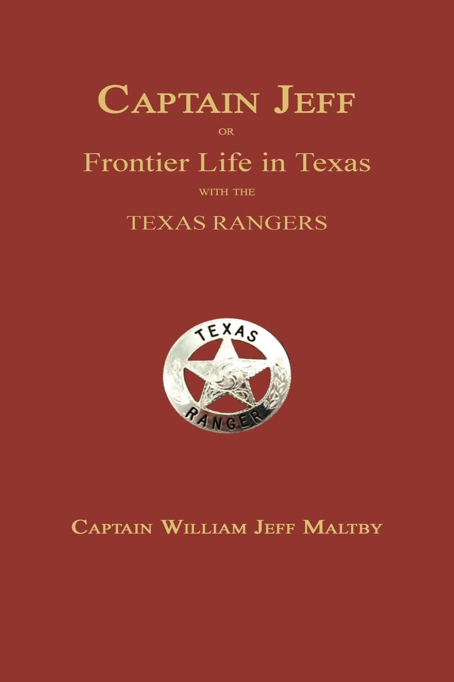 Captain Jeff or Frontier Life in Texas With the Texas Rangers