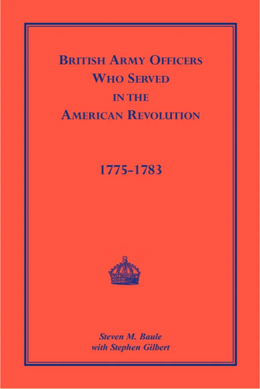 British Army Officers Who Served in the American Revolution, 1775-1783