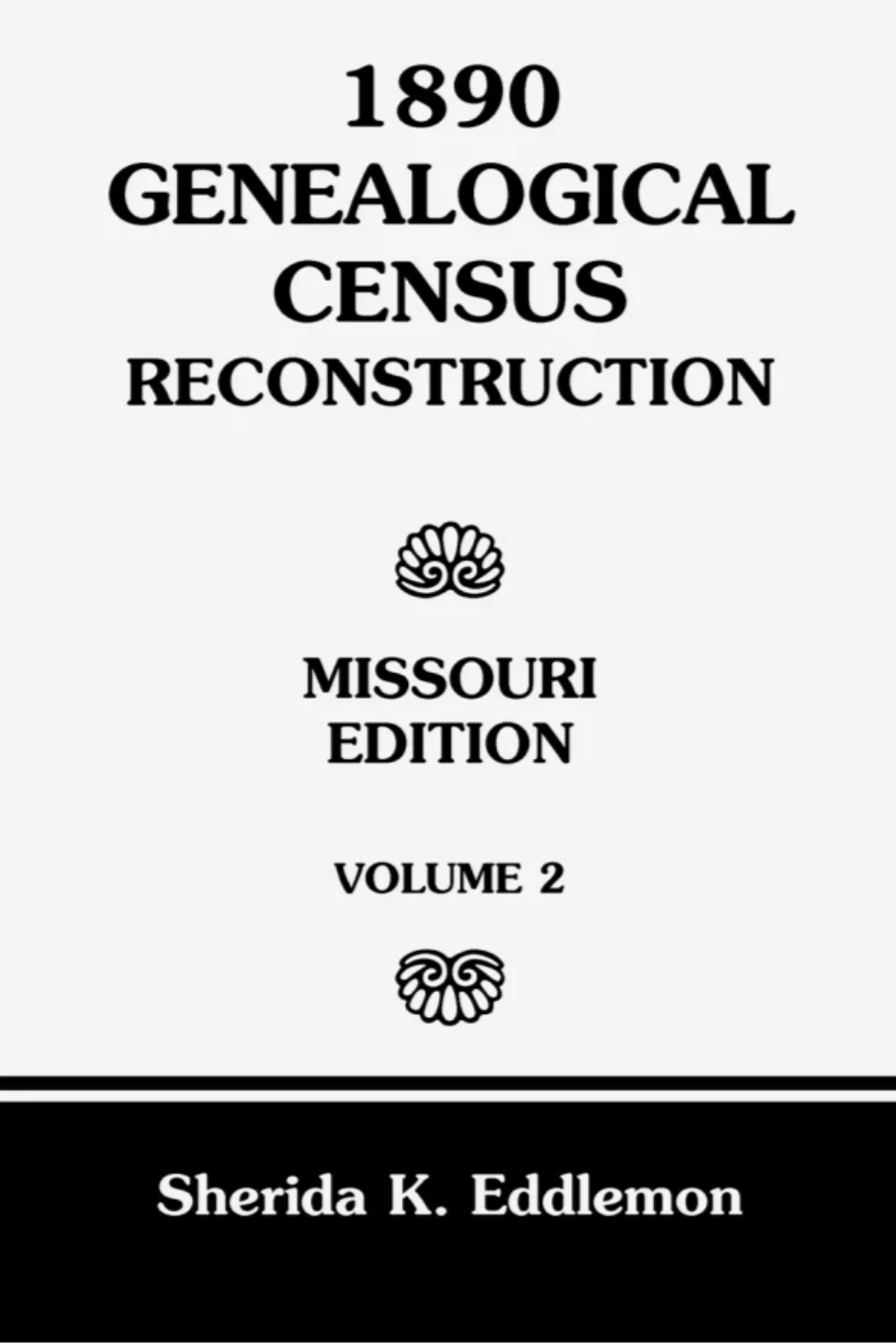 1890 Genealogical Census Reconstruction: Missouri, Volume 2