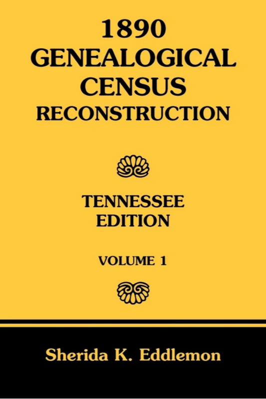 1890 Genealogical Census Reconstruction: Tennessee, Vol. 1