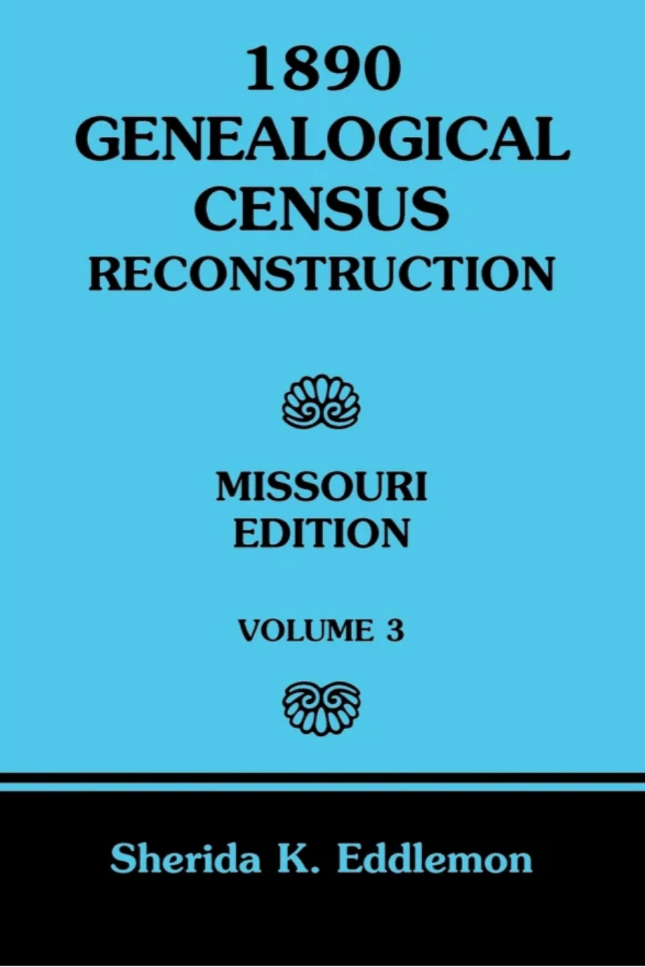 1890 Genealogical Census Reconstruction: Missouri, Volume 3