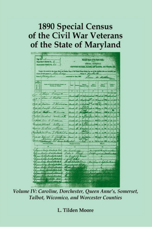 1890 Special Census of the Civil War Veterans of the State of Maryland: Volume IV