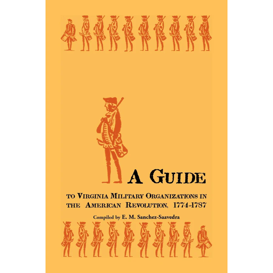 A Guide to Virginia Military Organizations in the American Revolution, 1774-1787