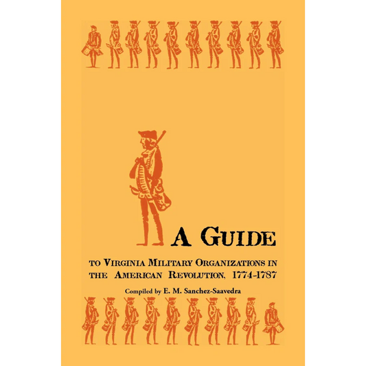 A Guide to Virginia Military Organizations in the American Revolution, 1774-1787