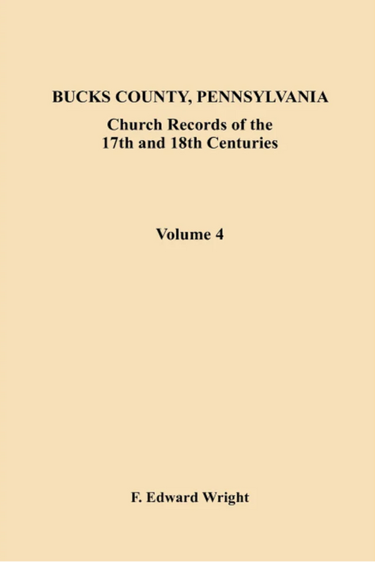 Bucks County, Pennsylvania Church Records of the 17th and 18th Centuries, Volume 4