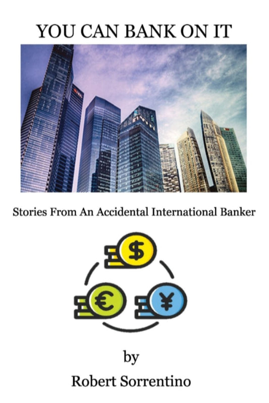 You Can Bank On It: Stories from An Accidental International Banker