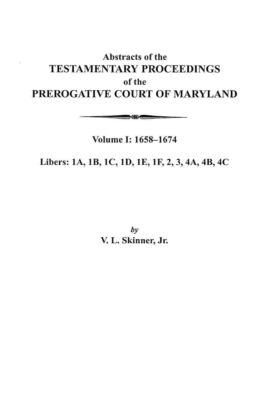 Abstracts of the Testamentary Proceedings of the Prerogative Court of Maryland. Volume I: 1658-1674