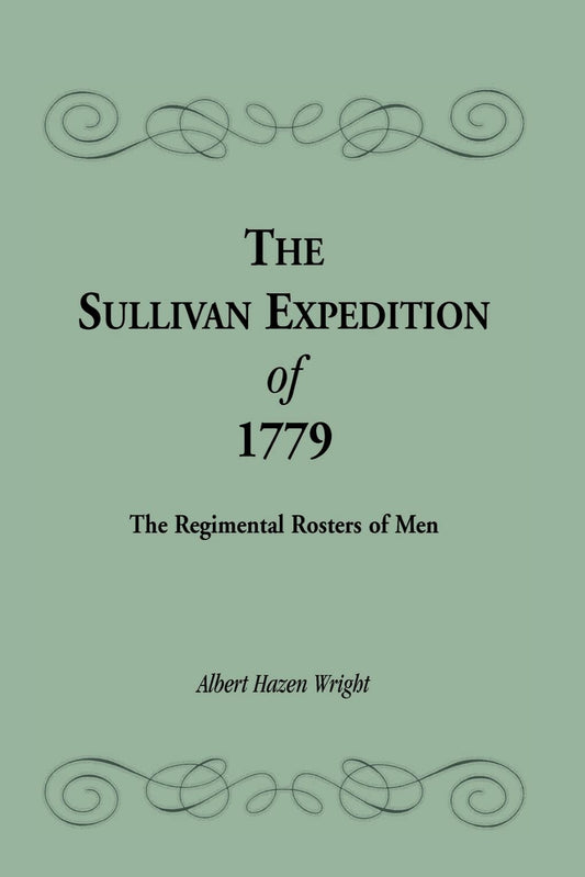The Sullivan Expedition of 1779: The Regimental Rosters of Men